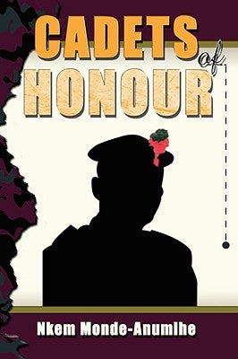 Cadets of Honour by Monde-Anumihe, Nkem