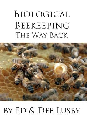 Biological Beekeeping: The Way Back by Lusby, Dee