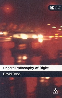 Hegel's 'Philosophy of Right': A Reader's Guide by Rose, David Edward