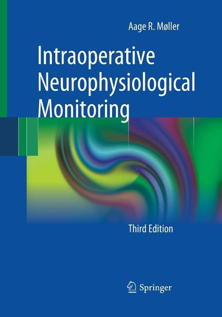 Intraoperative Neurophysiological Monitoring by Møller, Aage R.