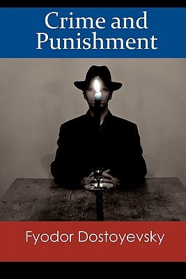 Crime and Punishment by Dostoyevsky, Fyodor