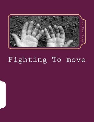 Fighting To move: Parkinson's disease by Anglin, Mary Dianne