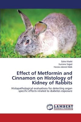 Effect of Metformin and Cinnamon on Histology of Kidney of Rabbits by Khalid Sidra