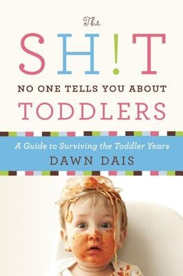 The Sh!t No One Tells You about Toddlers by Dais, Dawn