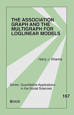 The Association Graph and the Multigraph for Loglinear Models by Khamis, Harry J.