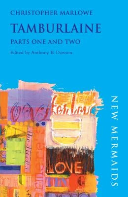 Tamburlaine: Parts One and Two by Marlowe, Christopher