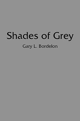 Shades of Grey by Bordelon, Gary L.