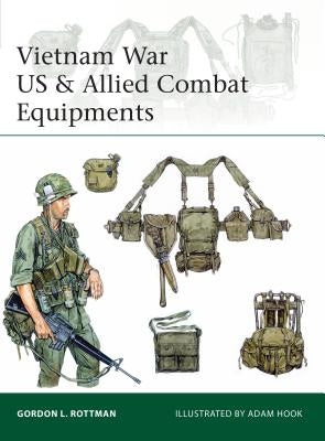 Vietnam War US & Allied Combat Equipments by Rottman, Gordon L.