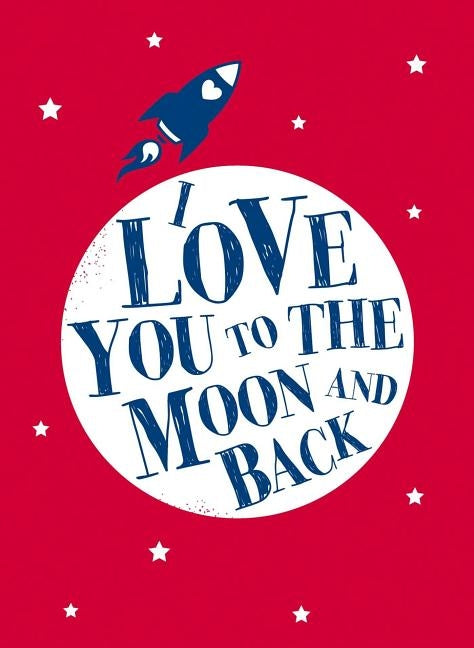 I Love You to the Moon and Back by Andrews McMeel Publishing