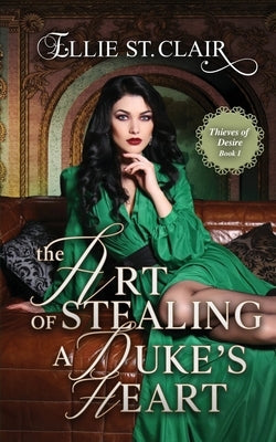 The Art of Stealing a Duke's Heart: Historical Regency Romance by St Clair, Ellie