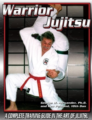 Warrior Jujitsu by Alexander, George