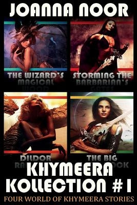 Khymeera Kollection #1: Four notoriously naughty World of Khymeera stories! by Noor, Joanna