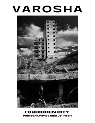 Varosha Forbidden City Photography By Nick Johnson: From holiday paradise, to ghost town, Varosha, the Cypriot forbidden city. by Publishing, Nick Johnson