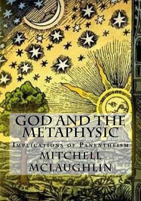 God and the Metaphysic: Implications of Panentheism by McLaughlin, Mitchell