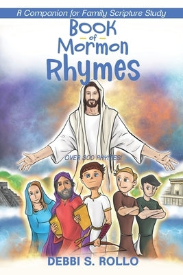 Book of Mormon Rhymes: A Companion for Family Scripture Study by Rollo, Debbi S.