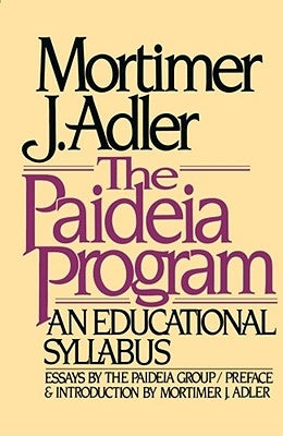 The Paideia Program: An Educational Syllabus by Adler, Mortimer Jerome