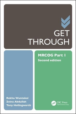 Get Through MRCOG Part 1 by Wuntakal, Rekha