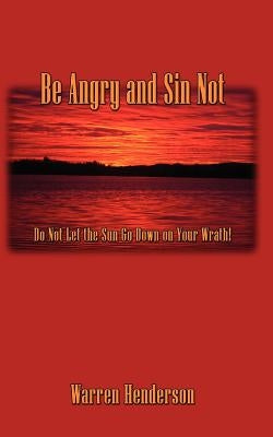 Be Angry and Sin Not by Henderson, Warren