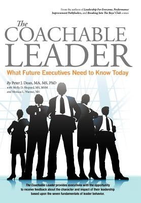 The Coachable Leader: What Future Executives Need to Know Today by Dean, Peter J.