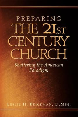Preparing the 21st Century Church by Brickman, Leslie H.