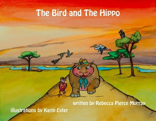 The Bird and The Hippo by Murray, Rebecca Pierce