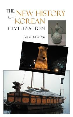 The New History of Korean Civilization by Yu, Chai-Shin
