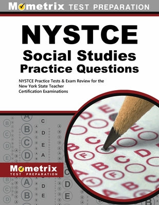NYSTCE Social Studies Practice Questions: NYSTCE Practice Tests & Exam Review for the New York State Teacher Certification Examinations by Nystce, Exam Secrets Test Prep Staff