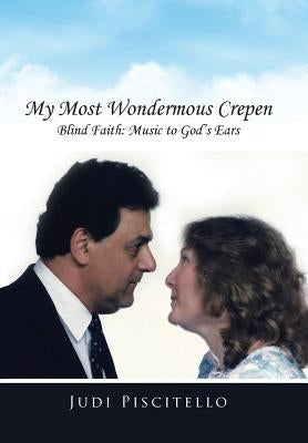 My Most Wondermous Crepen: Blind Faith: Music to God's Ears by Piscitello, Judi
