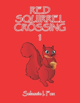 Red Squirrel Crossing by Fox, Selassie I.