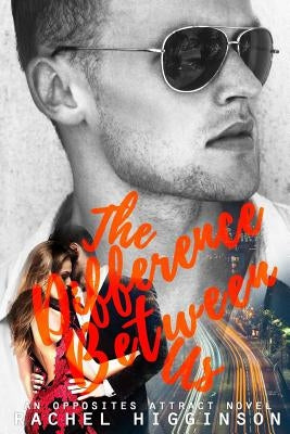 The Difference Between Us by Higginson, Rachel