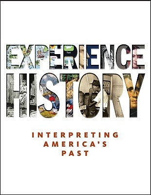 Experience History: Interpreting America's Past by Davidson, James West