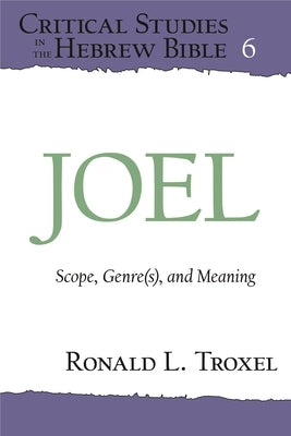 Joel: Scope, Genre(s), and Meaning by Troxel, Ronald L.