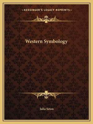 Western Symbology by Seton, Julia