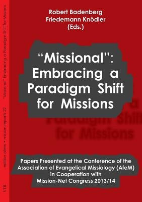 "missional": Embracing a Paradigm Shift for Missions by Badenberg, Robert