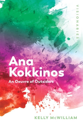 Ana Kokkinos: An Oeuvre of Outsiders by McWilliam, Kelly