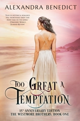 Too Great a Temptation: 15th Anniversary Edition by Benedict, Alexandra