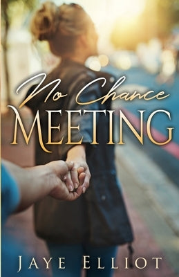 No Chance Meeting by Elliot, Jaye