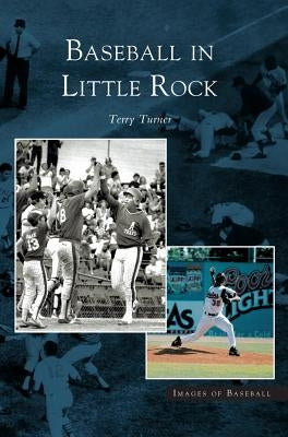 Baseball in Little Rock by Turner, Terry