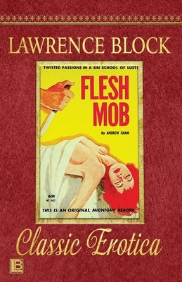 Flesh Mob: Collection of Classic Erotica - Book 25 by Block, Lasrence