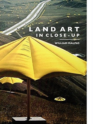 Land Art in Close-Up by Malpas, William