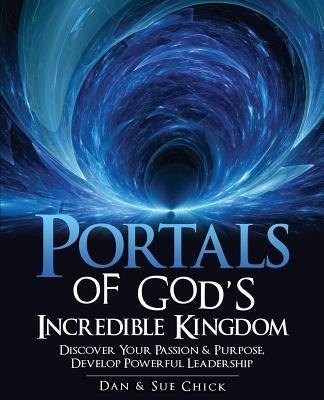 Portals of God's Incredible Kingdom by Chick, Dan