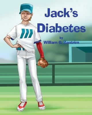 Jack's Diabetes: Dealing with Type 1 Diabetes by Bentrim, William G.