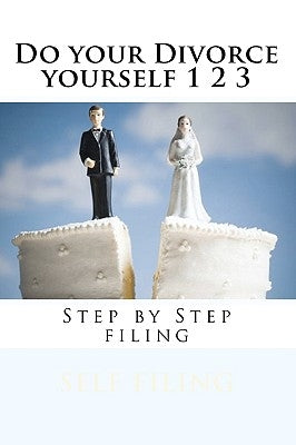 Do your Divorce yourself 1 2 3: Step by Step filing by Davis, Danny