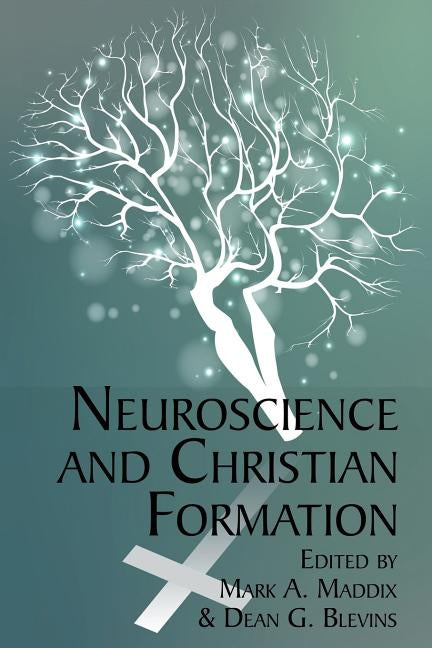 Neuroscience and Christian Formation by Maddix, Mark a.
