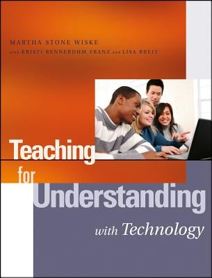 Teaching for Understanding with Technology by Wiske, Martha Stone