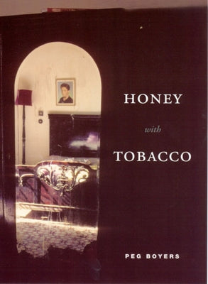 Honey with Tobacco by Boyers, Peg