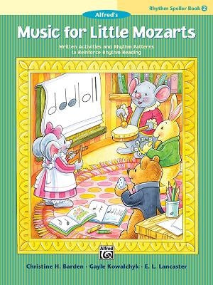 Music for Little Mozarts -- Rhythm Speller, Bk 2: Written Activities and Rhythm Patterns to Reinforce Rhythm-Reading by Barden, Christine H.