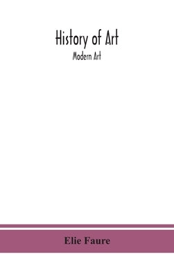 History of art; Modern Art by Faure, Elie