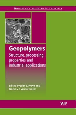 Geopolymers: Structures, Processing, Properties and Industrial Applications by Provis, J. L.