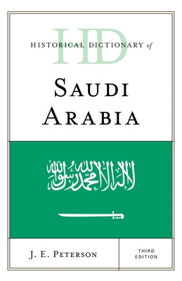 Historical Dictionary of Saudi Arabia by Peterson, J. E.